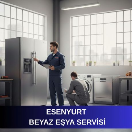 Esenyurt Beyaz Eşya Servisi